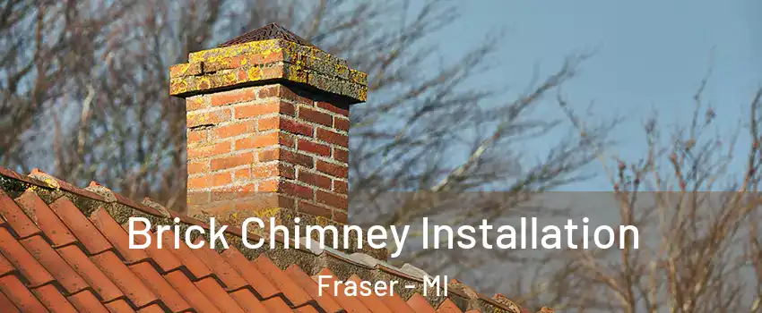  Brick Chimney Installation Fraser - MI