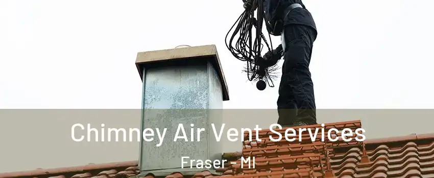  Chimney Air Vent Services Fraser - MI