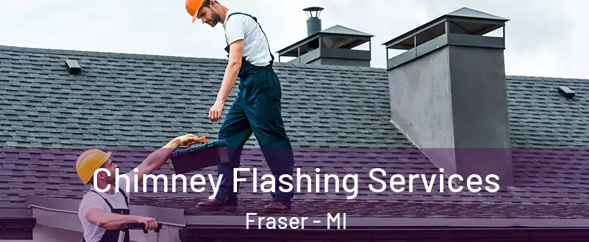  Chimney Flashing Services Fraser - MI