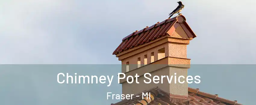  Chimney Pot Services Fraser - MI