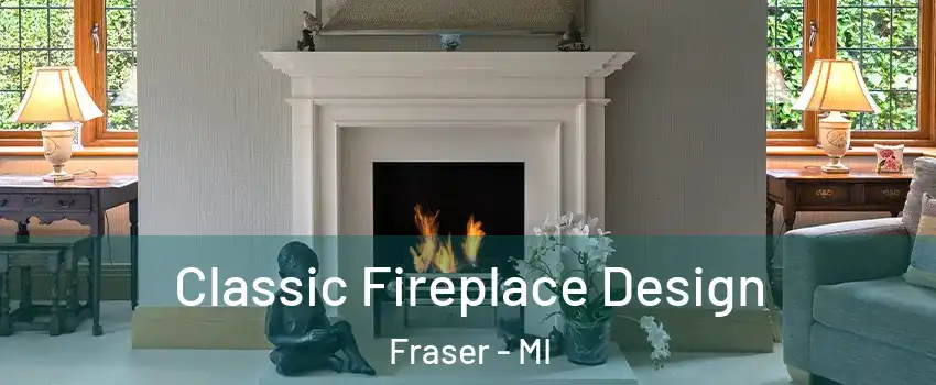  Classic Fireplace Design Fraser - MI