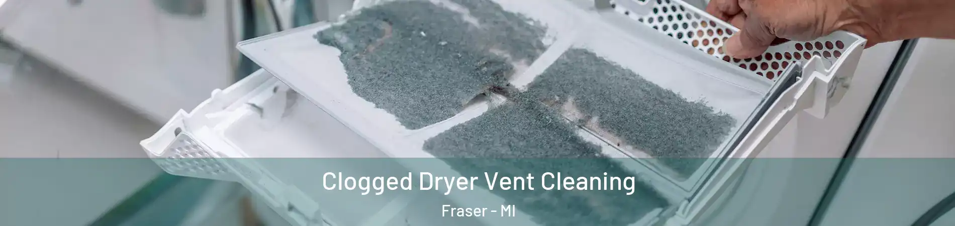  Clogged Dryer Vent Cleaning Fraser - MI