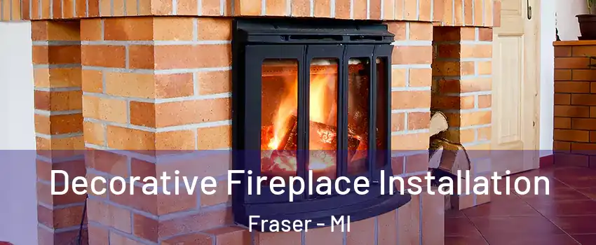  Decorative Fireplace Installation Fraser - MI