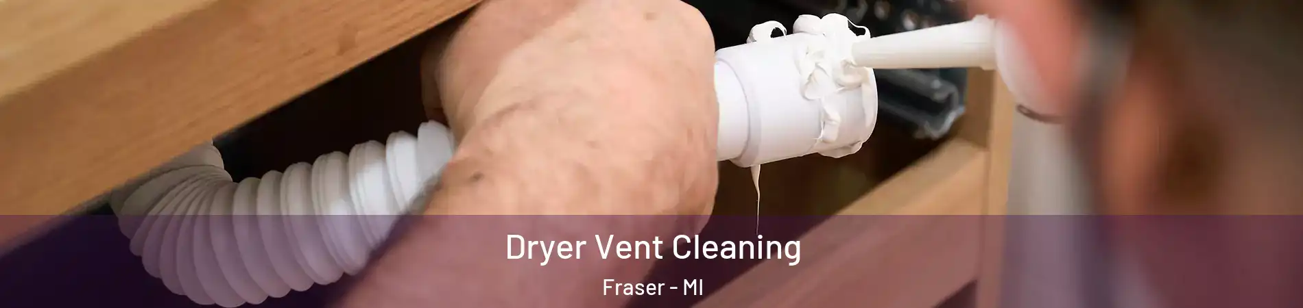  Dryer Vent Cleaning Fraser - MI