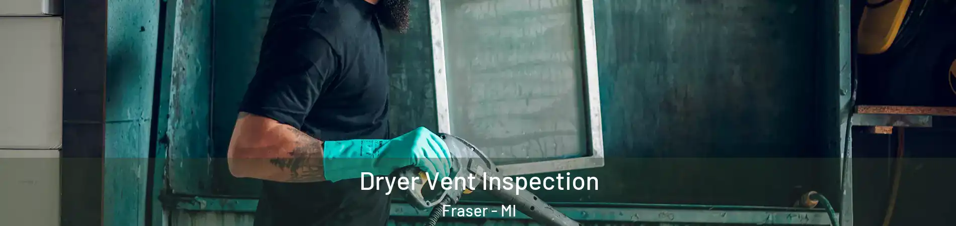  Dryer Vent Inspection Fraser - MI