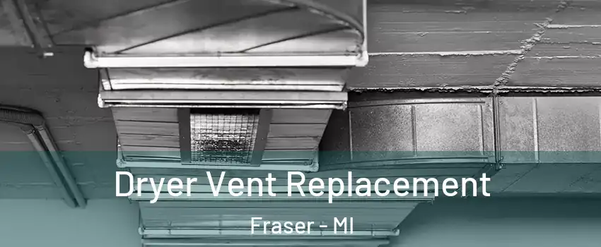  Dryer Vent Replacement Fraser - MI