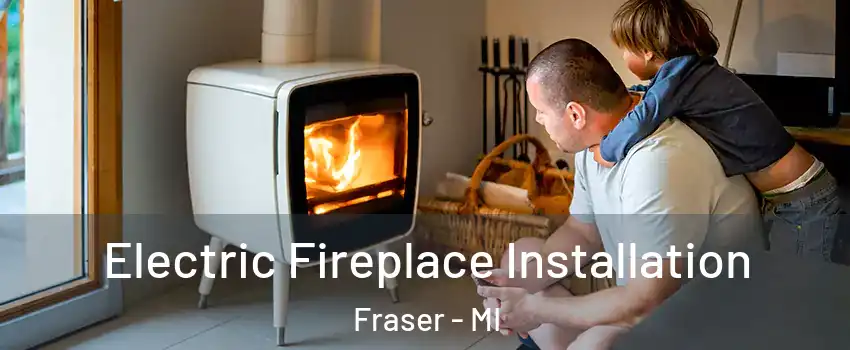  Electric Fireplace Installation Fraser - MI