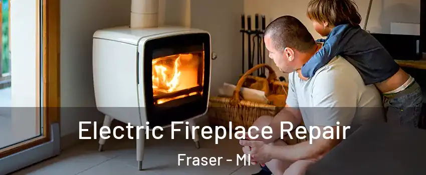  Electric Fireplace Repair Fraser - MI