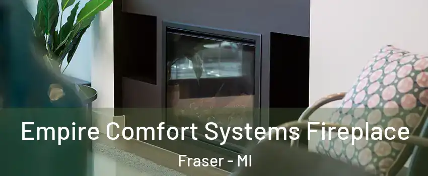  Empire Comfort Systems Fireplace Fraser - MI