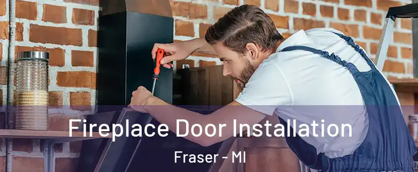  Fireplace Door Installation Fraser - MI