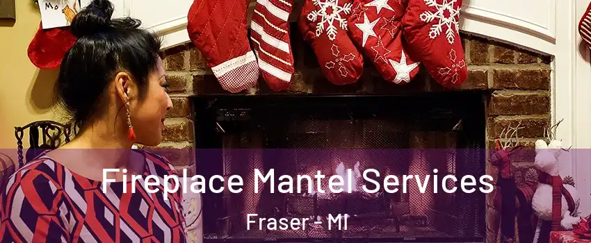  Fireplace Mantel Services Fraser - MI