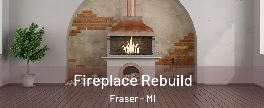  Fireplace Rebuild Fraser - MI