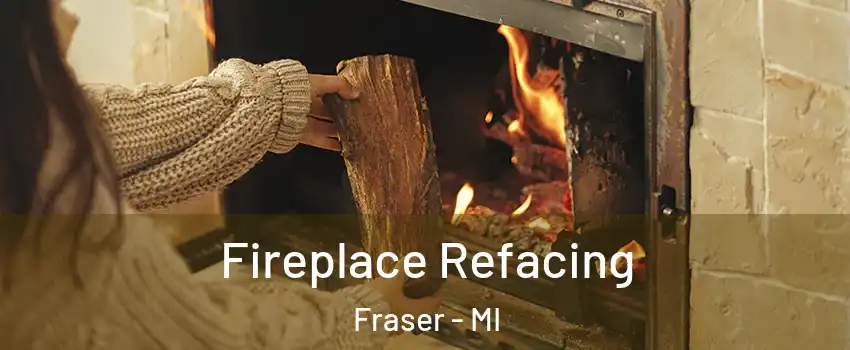  Fireplace Refacing Fraser - MI