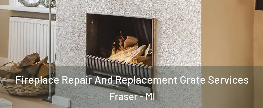  Fireplace Repair And Replacement Grate Services Fraser - MI