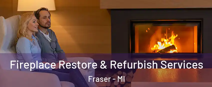  Fireplace Restore & Refurbish Services Fraser - MI