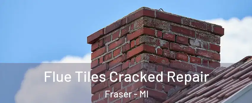  Flue Tiles Cracked Repair Fraser - MI