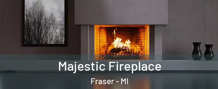  Majestic Fireplace Fraser - MI