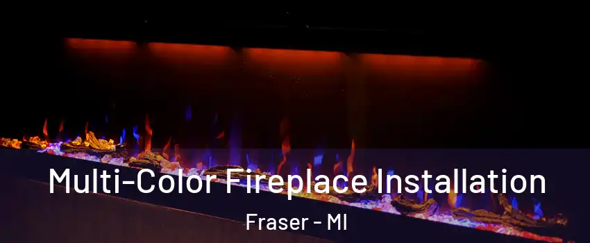 Multi-Color Fireplace Installation Fraser - MI