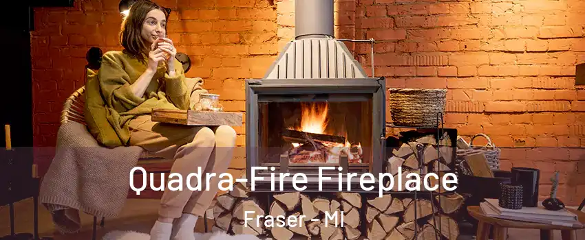  Quadra-Fire Fireplace Fraser - MI