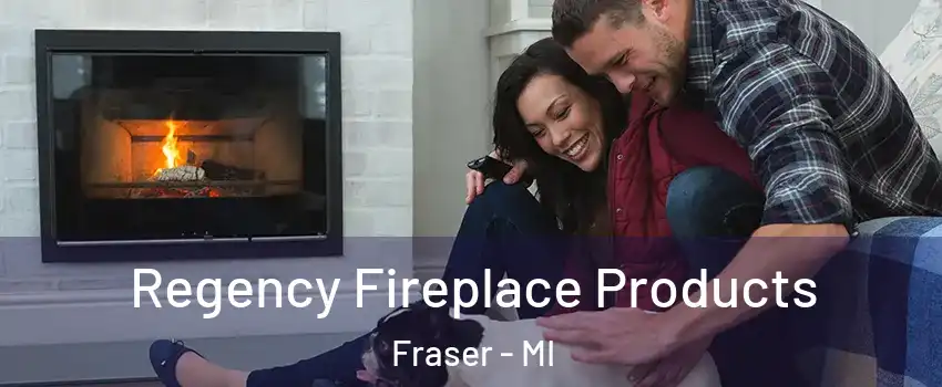  Regency Fireplace Products Fraser - MI