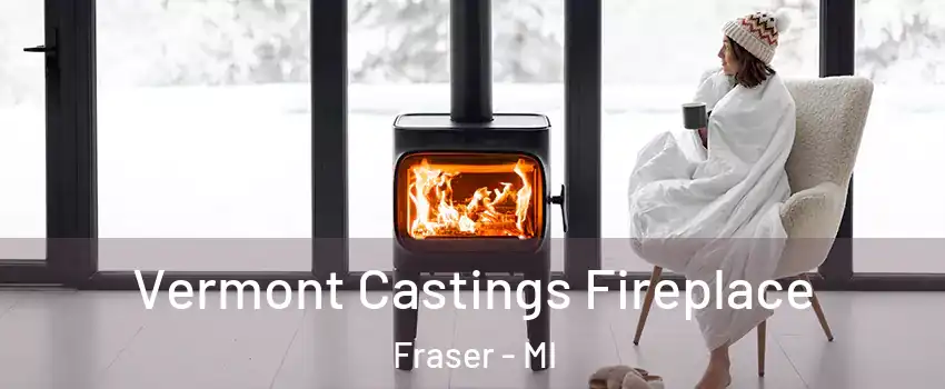  Vermont Castings Fireplace Fraser - MI