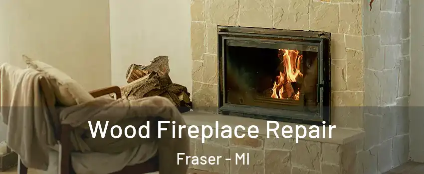  Wood Fireplace Repair Fraser - MI